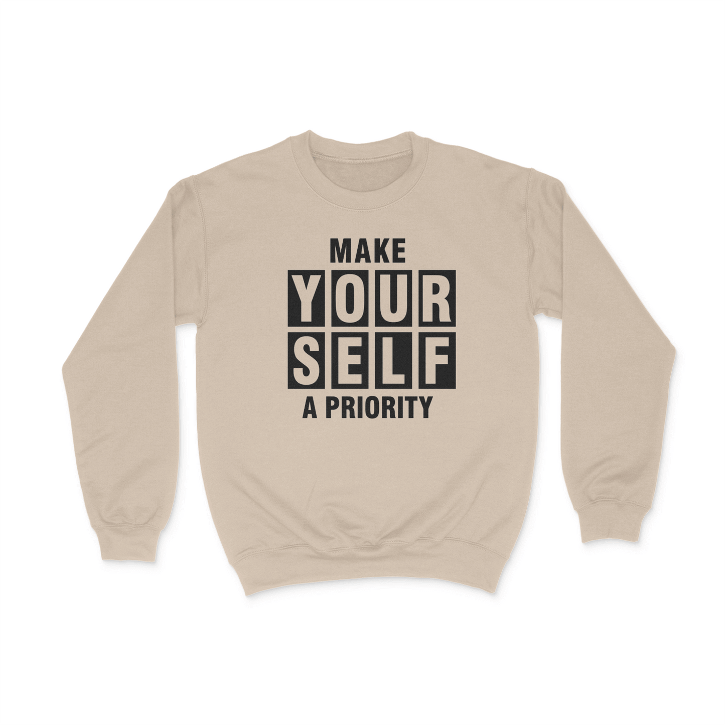 Make Yourself A Priority Graphic Crewneck Sweatshirt Sand Bhooki