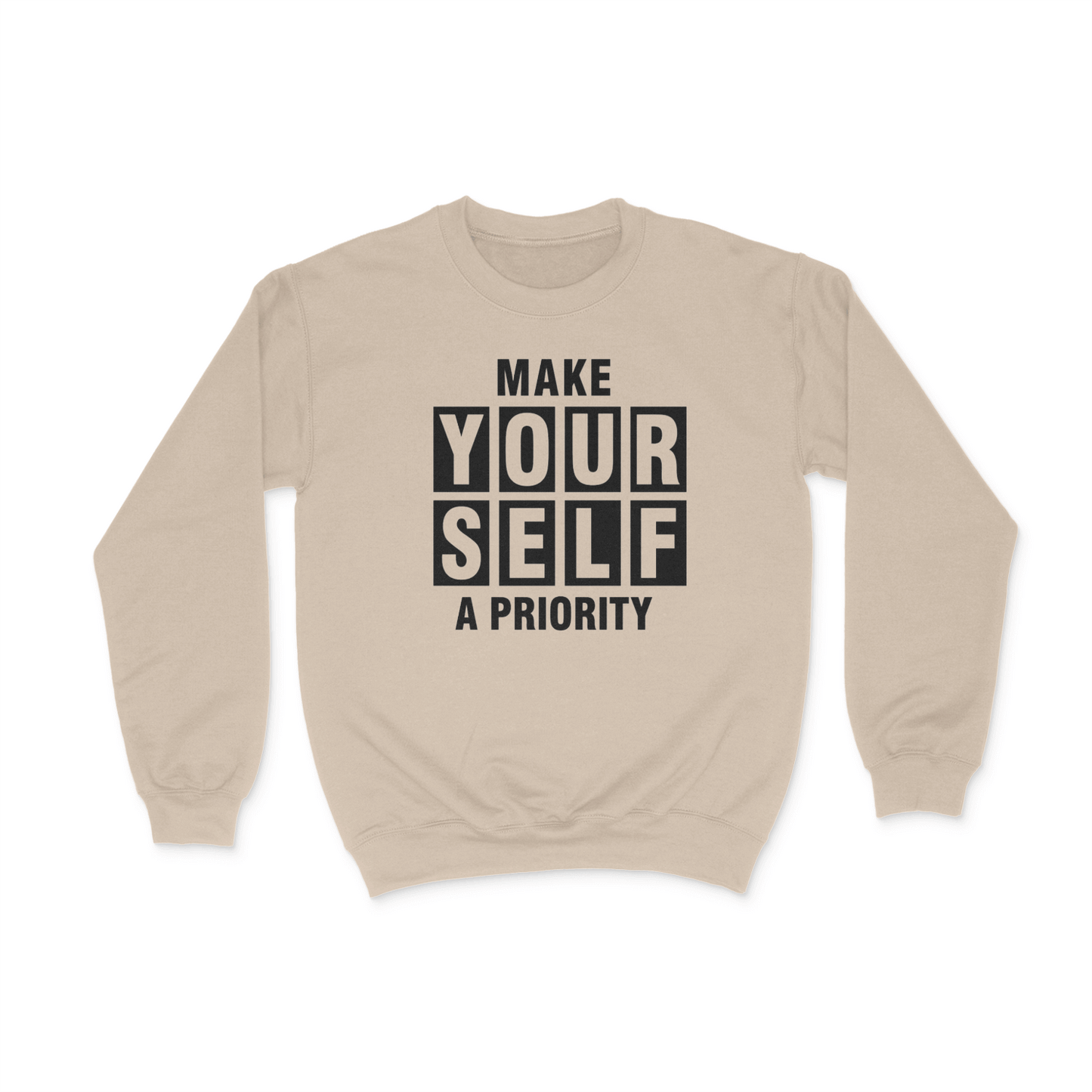 Make Yourself A Priority Graphic Crewneck  Sweatshirt Sand Bhooki