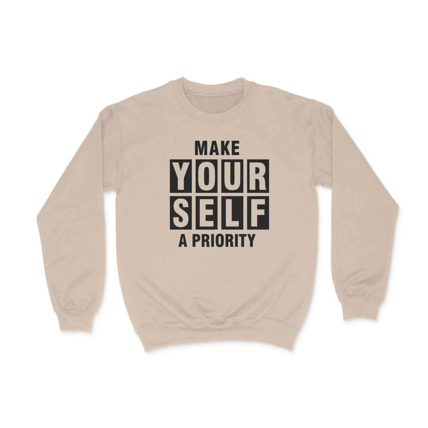 Make Yourself A Priority Graphic Crewneck  Sweatshirt Sand Bhooki