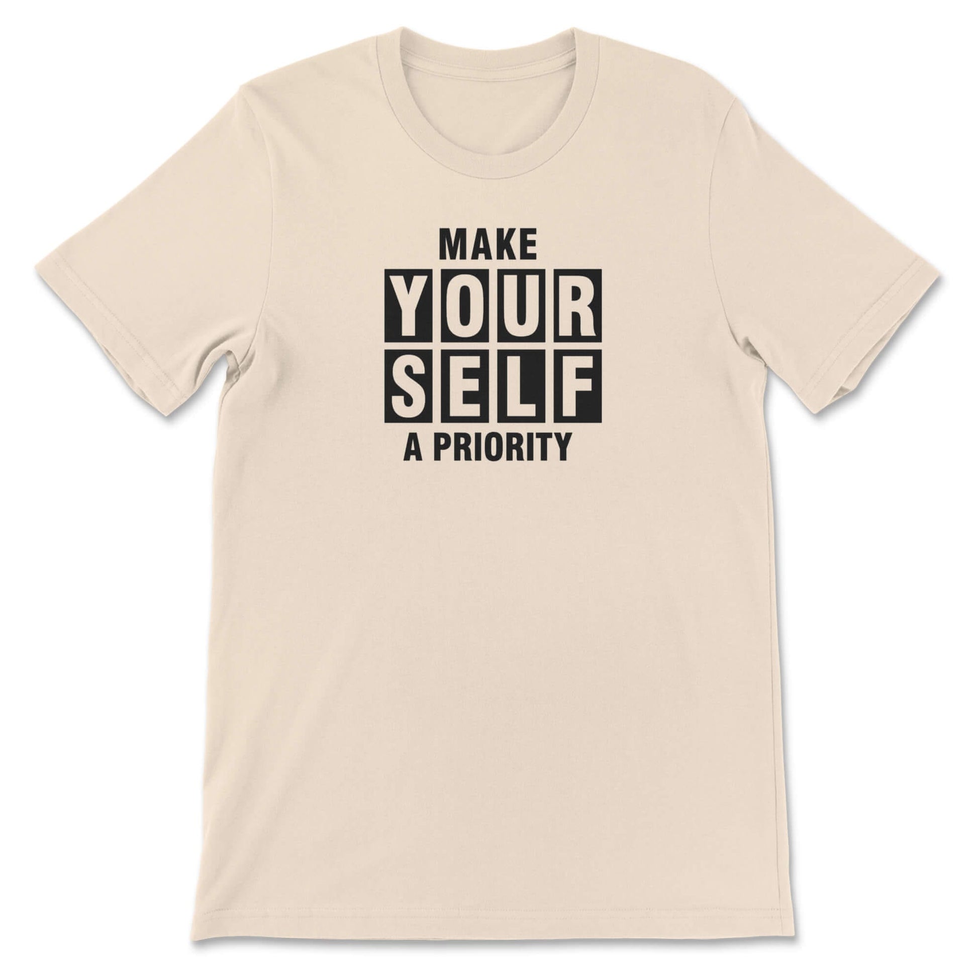 Make Yourself A Priority Graphics T-Shirt Sand Bhooki