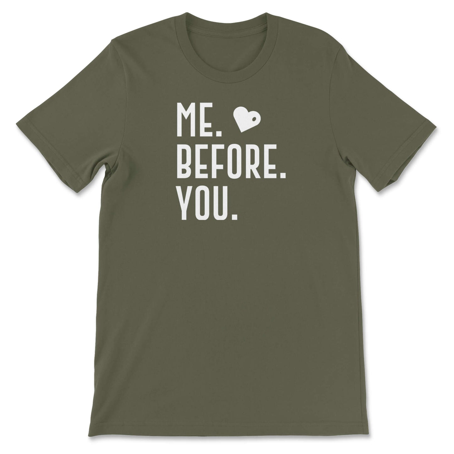 Me. Before. You. Graphics T-Shirt military Bhooki
