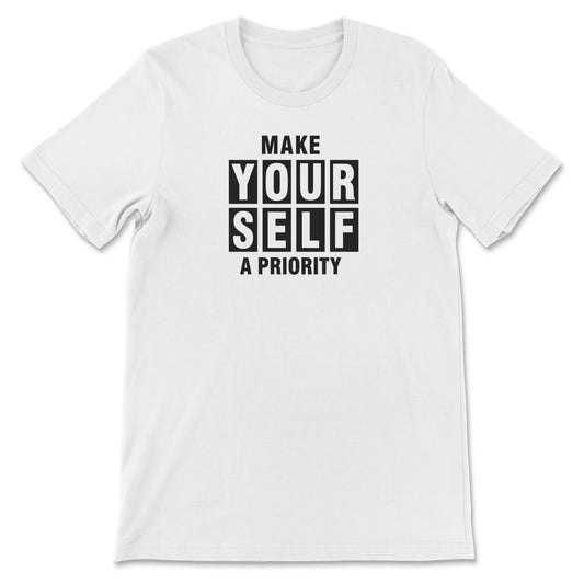 Make Yourself A Priority Graphics T-Shirt White Bhooki